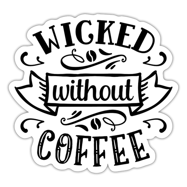 Wicked Without Coffee Sticker - white matte