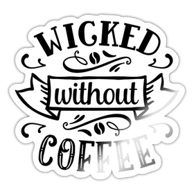 Wicked Without Coffee Sticker