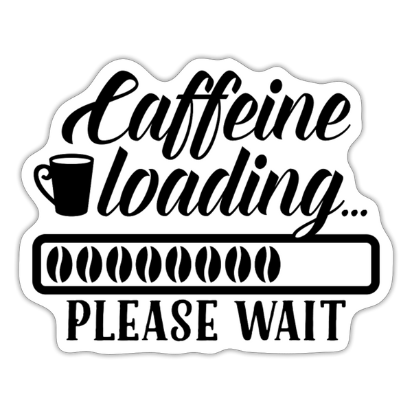 Caffeine Loading Please Wait Sticker - white matte