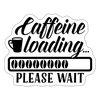 Caffeine Loading Please Wait Sticker