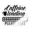 Caffeine Loading Please Wait Sticker