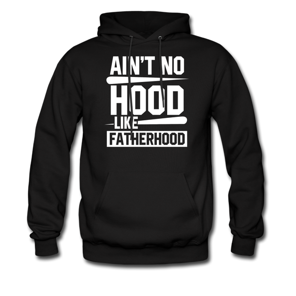Ain't No Hood Like Fatherhood Funny Father's Day Men's Hoodie - black
