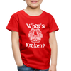 What's Kraken? Toddler Premium T-Shirt - red
