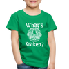 What's Kraken? Toddler Premium T-Shirt - kelly green