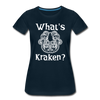 What's Kraken? Women’s Premium T-Shirt - deep navy