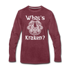 What's Kraken? Men's Premium Long Sleeve T-Shirt - heather burgundy
