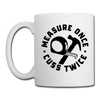 Measure Once Cuss Twice Funny Woodworking Coffee/Tea Mug