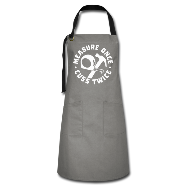 Measure Once Cuss Twice Funny Woodworking Artisan Apron - gray/black