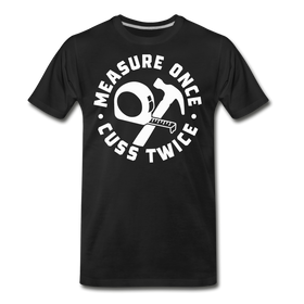 Measure Once Cuss Twice Funny Woodworking Men's Premium T-Shirt