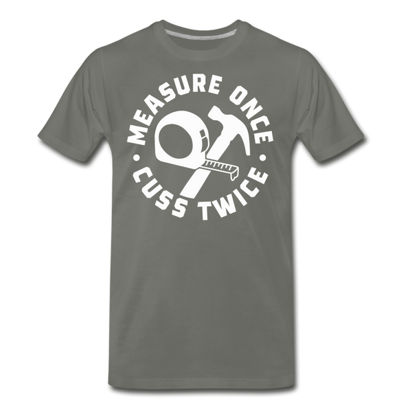 Measure Once Cuss Twice Funny Woodworking Men's Premium T-Shirt - asphalt gray