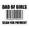 Dad of Girls Scan for Payment Sticker - white matte
