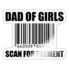 Dad of Girls Scan for Payment Sticker - white glossy