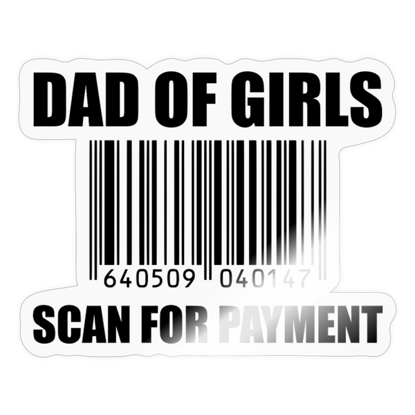 Dad of Girls Scan for Payment Sticker - transparent glossy