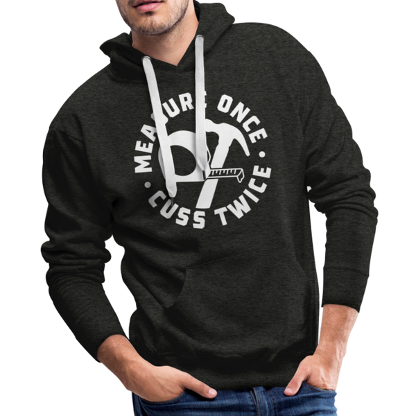 Measure Once Cuss Twice Funny Woodworking Men’s Premium Hoodie - charcoal gray