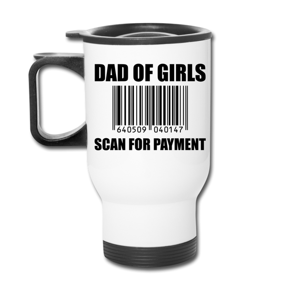 Dad of Girls Scan for Payment Travel Mug - white