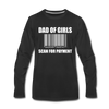 Dad of Girls Scan for Payment Men's Premium Long Sleeve T-Shirt - black