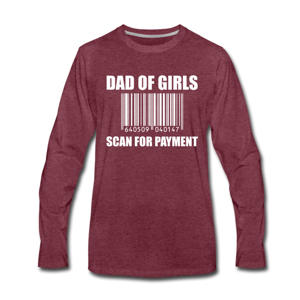 Dad of Girls Scan for Payment Men's Premium Long Sleeve T-Shirt - heather burgundy