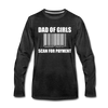 Dad of Girls Scan for Payment Men's Premium Long Sleeve T-Shirt - charcoal gray