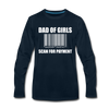 Dad of Girls Scan for Payment Men's Premium Long Sleeve T-Shirt - deep navy
