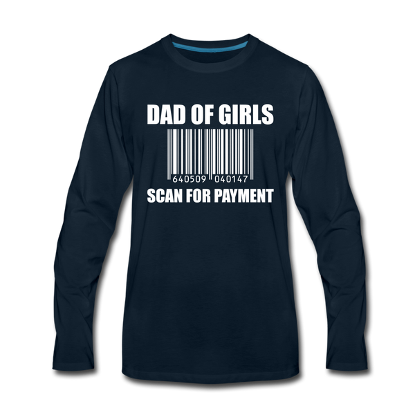 Dad of Girls Scan for Payment Men's Premium Long Sleeve T-Shirt - deep navy