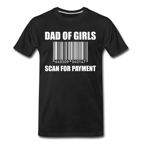 Dad of Girls Scan for Payment Men's Premium T-Shirt - black