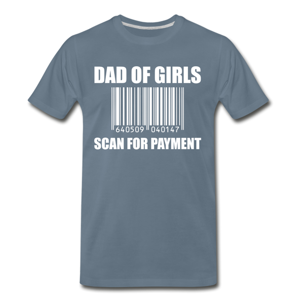 Dad of Girls Scan for Payment Men's Premium T-Shirt - steel blue