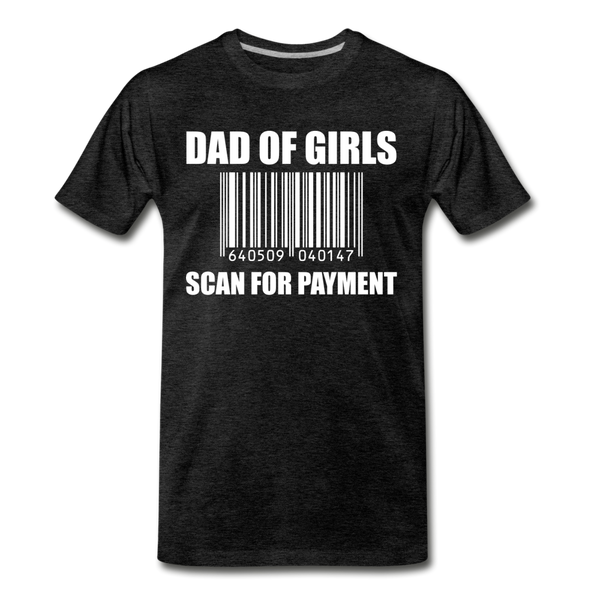 Dad of Girls Scan for Payment Men's Premium T-Shirt - charcoal gray