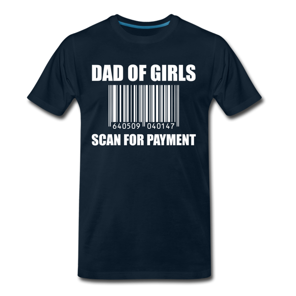 Dad of Girls Scan for Payment Men's Premium T-Shirt - deep navy
