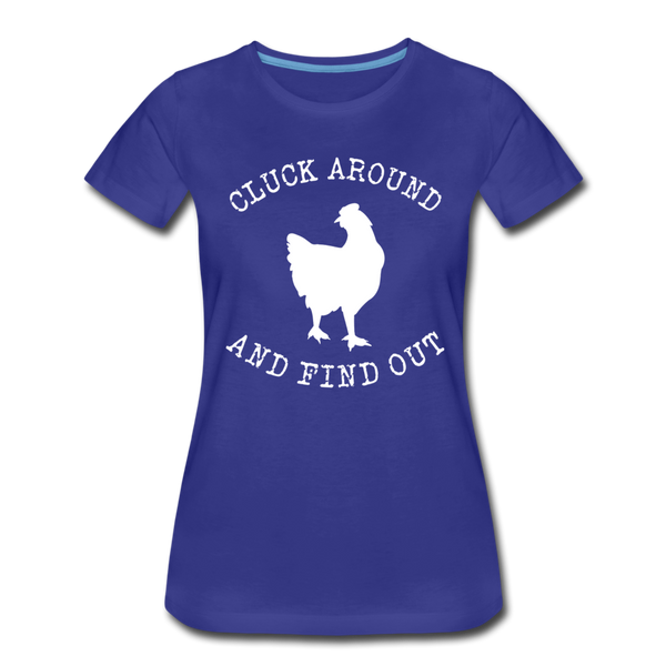 Cluck Around and Find Out Chicken Women’s Premium T-Shirt - royal blue
