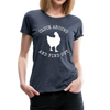 Cluck Around and Find Out Chicken Women’s Premium T-Shirt - heather blue