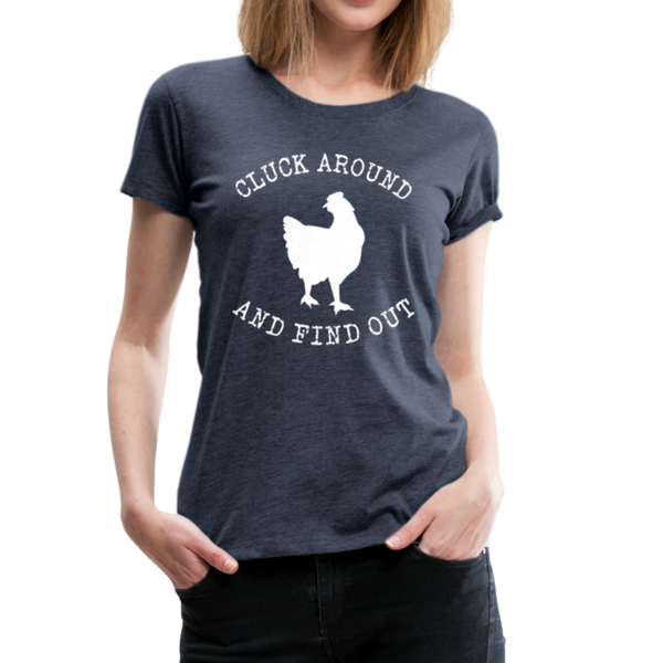 Cluck Around and Find Out Chicken Women’s Premium T-Shirt - heather blue