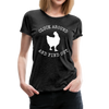 Cluck Around and Find Out Chicken Women’s Premium T-Shirt - charcoal gray