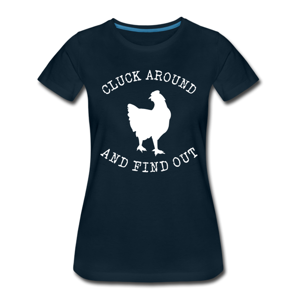 Cluck Around and Find Out Chicken Women’s Premium T-Shirt - deep navy
