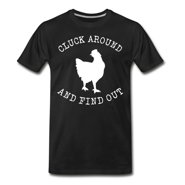 Cluck Around and Find Out Chicken Men's Premium T-Shirt - black