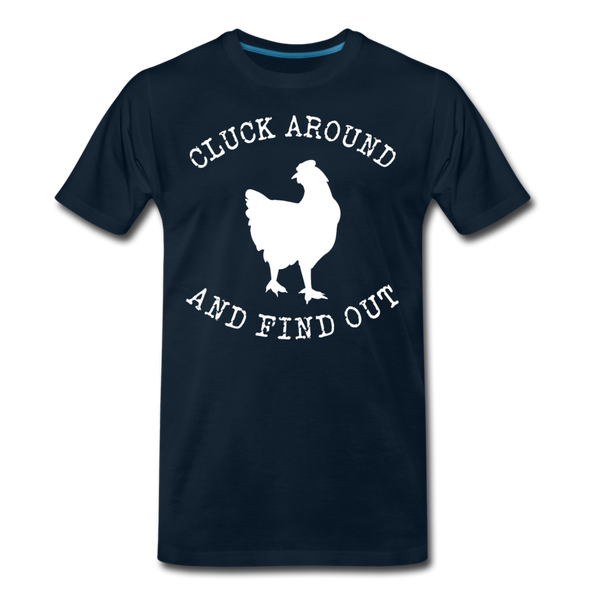 Cluck Around and Find Out Chicken Men's Premium T-Shirt - deep navy