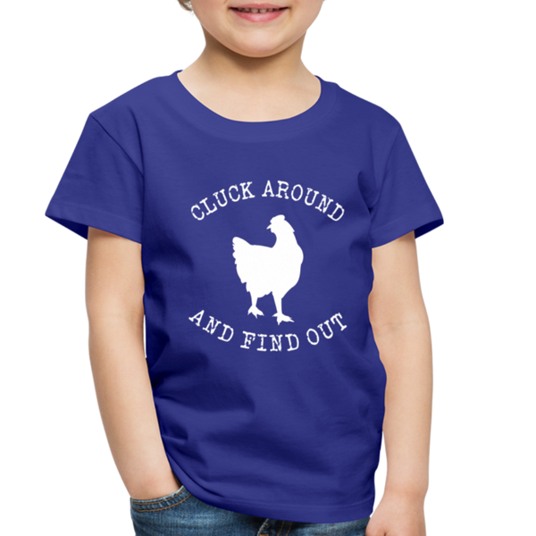 Cluck Around and Find Out Chicken Toddler Premium T-Shirt - royal blue