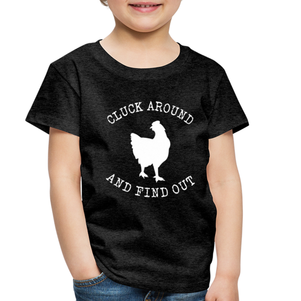 Cluck Around and Find Out Chicken Toddler Premium T-Shirt - charcoal gray