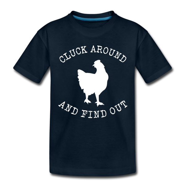 Cluck Around and Find Out Chicken Toddler Premium T-Shirt - deep navy