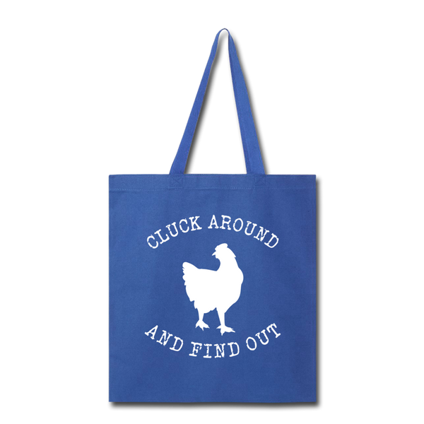 Cluck Around and Find Out Chicken Tote Bag - royal blue
