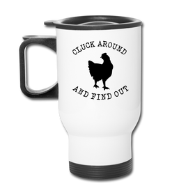 Cluck Around and Find Out Chicken Travel Mug