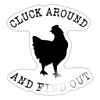 Cluck Around and Find Out Chicken Sticker - white glossy