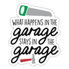 What Happens in the Garage Stays in the Garage Sticker