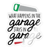 What Happens in the Garage Stays in the Garage Sticker