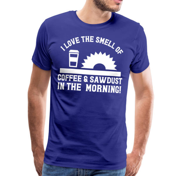I Love the Smell of Coffee & Sawdust in the Morning Men's Premium T-Shirt - royal blue