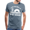 I Love the Smell of Coffee & Sawdust in the Morning Men's Premium T-Shirt - steel blue