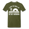 I Love the Smell of Coffee & Sawdust in the Morning Men's Premium T-Shirt - olive green