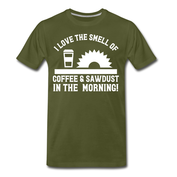 I Love the Smell of Coffee & Sawdust in the Morning Men's Premium T-Shirt - olive green