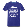 What Happens in the Garage Stays in the Garage Men's Premium T-Shirt - royal blue