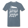 What Happens in the Garage Stays in the Garage Men's Premium T-Shirt - steel blue