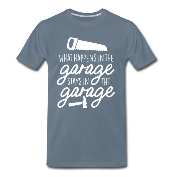 What Happens in the Garage Stays in the Garage Men's Premium T-Shirt - steel blue